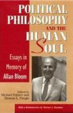 Image of Political Philosophy and the Human Soul: Essays in Memory of Allan Bloom