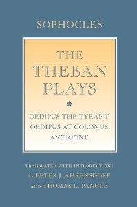The Theban Plays: Oedipus the Tyrant, Oedipus at Colonus, Antigone